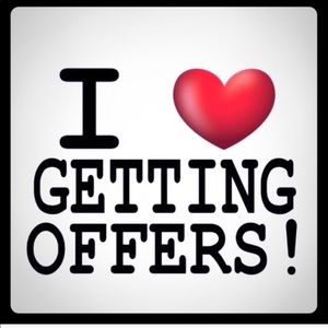 As long as it’s reasonable, I love getting offers